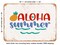 DECORATIVE METAL SIGN - Aloha Summer - 4 - Vintage Rusty Look